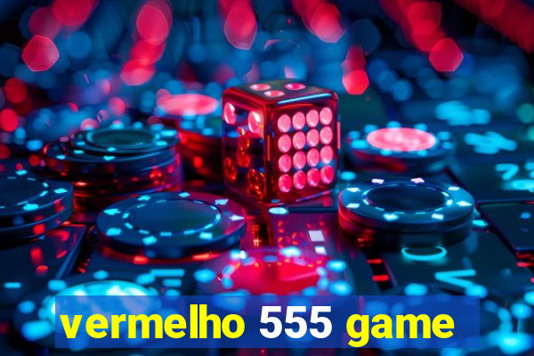 vermelho 555 game